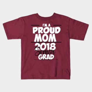 Proud Mom Of Class of 2018 Senior T-shirt Kids T-Shirt